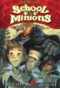 Gorilla Tactics (Dr. Critchlore's School for Minions #2) - 9781419726453 by Sheila Grau, Joe Sutphin, 9781419726453
