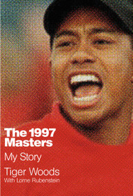 The 1997 Masters (My Story) by Tiger Woods, Lorne Rubenstein, 9781455543588