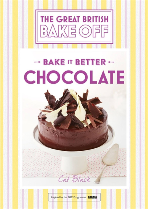 Great British Bake Off - Bake it Better (No.6): Chocolate by Cat Black, 9781473615489