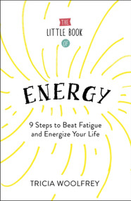 Ultimate Energy (How to Get from Tired to Inspired) by Tricia Woolfrey, 9781473634732