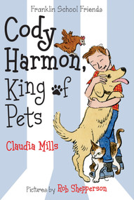 Cody Harmon, King of Pets - 9781250128805 by Claudia Mills, Rob Shepperson, 9781250128805