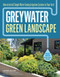 Greywater, Green Landscape (How to Install Simple Water-Saving Irrigation Systems in Your Yard) by Laura Allen, 9781612128399