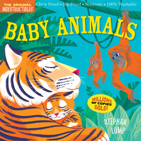 Indestructibles: Baby Animals (Chew Proof · Rip Proof · Nontoxic · 100% Washable (Book for Babies, Newborn Books, Safe to Chew)) by Stephan Lomp, Amy Pixton, 9780761193081
