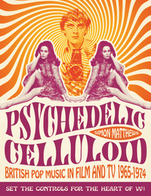Psychedelic Celluloid (British Pop Music in Film and TV 1965-1974) by Simon Matthews, 9781843444572
