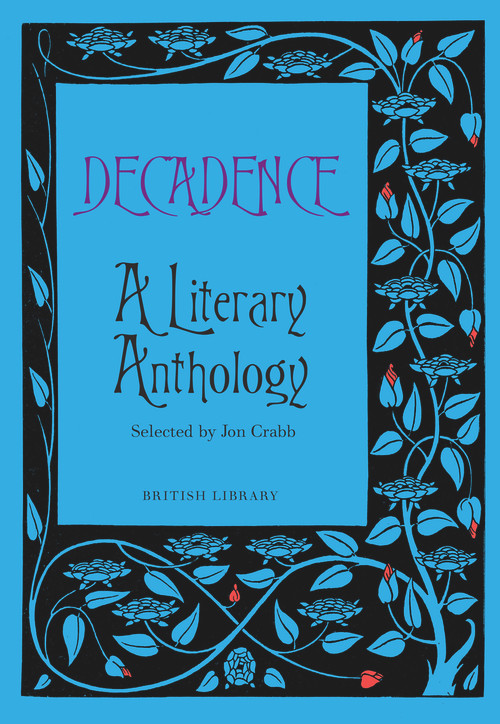 Decadence (A Literary Anthology) by Jon Crabb, 9780712356633