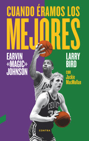 Cuando éramos los mejores (Spanish Edition) by Larry Bird, Earvin Johnson, Jr., Jackie MacMullan, 9788494403330