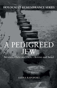 A Pedigreed Jew (Between There and Here - Kovno and Israel) by Safira Rapoport, Pamela Hickman, 9781445658759