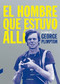El hombre que estuvo allí (Lo mejor de George Plimpton) by George Plimpton, 9788494403347