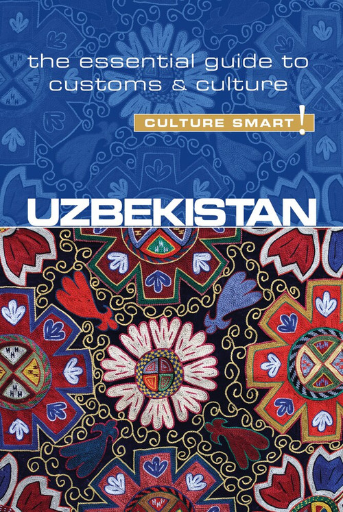 Uzbekistan - Culture Smart! (The Essential Guide to Customs & Culture) by Alex Ulko, Culture Smart!, 9781857338522