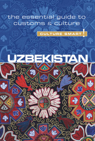Uzbekistan - Culture Smart! (The Essential Guide to Customs & Culture) by Alex Ulko, Culture Smart!, 9781857338522