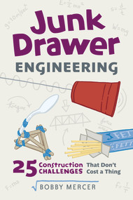 Junk Drawer Engineering (25 Construction Challenges That Don't Cost a Thing) by Bobby Mercer, 9781613737163