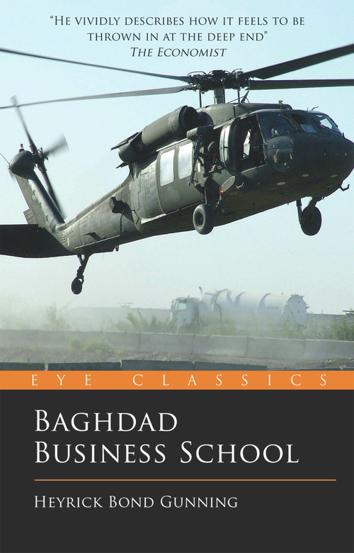 Baghdad Business School (The Challenges of a War Zone Start Up) by Heyrick Bond Gunning, 9781785630217