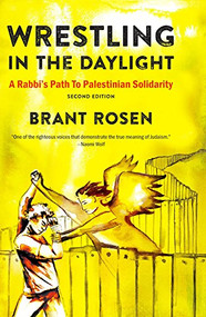 Wrestling in the Daylight (A Rabbi's Path to Palestinian Solidarity) - 9781682570654 by Brant Rosen, 9781682570654