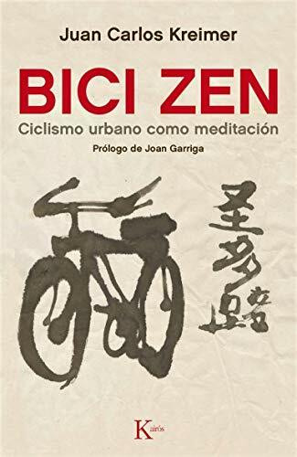 Bici Zen (Ciclismo urbano como meditación) by Juan Carlos Kreimer, 9788499884837