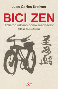 Bici Zen (Ciclismo urbano como meditación) (Spanish Edition) by Juan Carlos Kreimer, 9788499884837