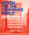 Design for the Corporate World (Creativity on the Line, 1950-1975) by Wim De Wit, 9781848221949