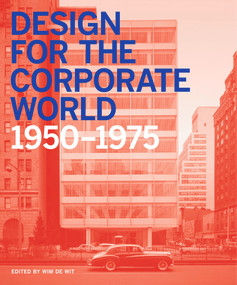 Design for the Corporate World (Creativity on the Line, 1950-1975) by Wim De Wit, 9781848221949