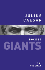 Julius Caesar: pocket GIANTS - 9780750961318 by T.P. Wiseman, 9780750961318