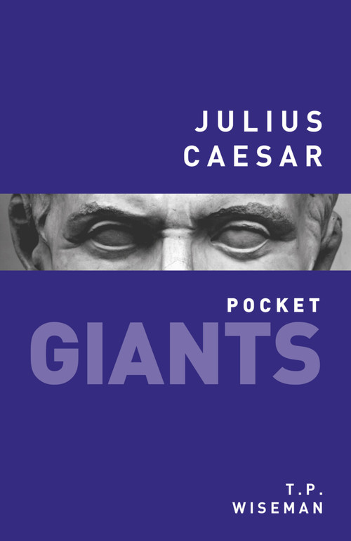 Julius Caesar: pocket GIANTS - 9780750961318 by T.P. Wiseman, 9780750961318