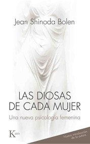 Las diosas de cada mujer (Una nueva psicología femenina) (Spanish Edition) by Jean Shinoda Bolen, 9788499884813