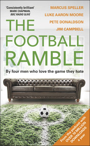 The Football Ramble by Marcus Speller, Luke Aaron Moore, Pete Donaldson, Jim Campbell, 9781780896342