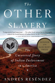 The Other Slavery (The Uncovered Story of Indian Enslavement in America) by Andrés Reséndez, 9780544947108
