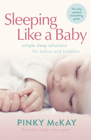 Sleeping Like a Baby (Simple Sleep Solutions for Babies and Toddlers) by Pinky McKay, 9780143573340