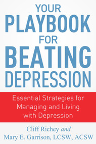 Your Playbook for Beating Depression (Essential Strategies for Managing and Living with Depression) by Mary Garrison, Cliff Richey, 9781937559687