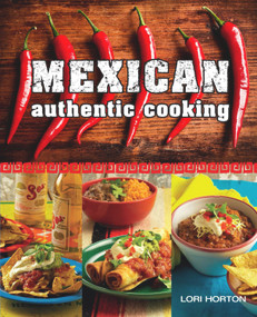 Mexican Authentic Cooking by Lori Horton, 9781742576985