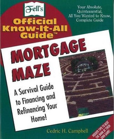 Mortgage Maze (Your Absolute, Quintessential, All You Wanted to Know, Complete Guide) by Cedric Campbell, 9780883910597