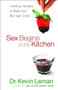 Sex Begins in the Kitchen (Creating Intimacy to Make Your Marriage Sizzle) by Dr. Kevin Leman, 9780800731175