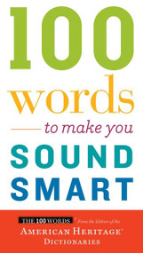 100 Words To Make You Sound Smart by Editors of the American Heritage Di, 9780544913646