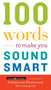 100 Words To Make You Sound Smart by Editors of the American Heritage Di, 9780544913646