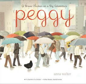 Peggy (A Brave Chicken on a Big Adventure) - 9780544928190 by Anna Walker, Anna Walker, 9780544928190