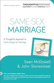 Same-Sex Marriage (A Thoughtful Approach to God's Design for Marriage) by Sean McDowell, John Stonestreet, 9780801018343
