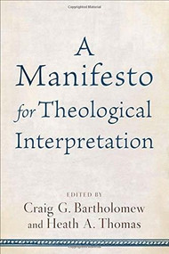 A Manifesto for Theological Interpretation by Craig G. Bartholomew, Heath A. Thomas, 9780801030871