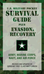 U.S. Military Pocket Survival Guide (Plus Evasion & Recovery) by U.S. Army, Marine Corps, Navy, And Air Force, Matt Larsen, 9781599214870