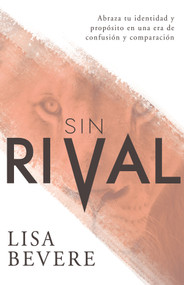 Sin Rival (Abraza tu Identidad y Propósito en una Era de Confusión y Comparación) (Spanish Edition) by Lisa Bevere, 9781629118635