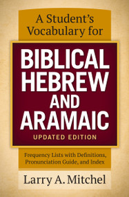 A Student's Vocabulary for Biblical Hebrew and Aramaic, Updated Edition (Frequency Lists with Definitions, Pronunciation Guide, and Index) by Larry A. Mitchel, 9780310533870