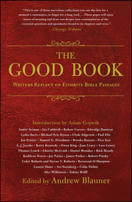The Good Book (Writers Reflect on Favorite Bible Passages) by Andrew Blauner, 9781476789972