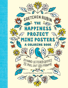 The Happiness Project Mini Posters: A Coloring Book (20 Hand-Lettered Quotes to Pull Out and Frame) by Gretchen Rubin, Clairice Gifford, 9780451498380