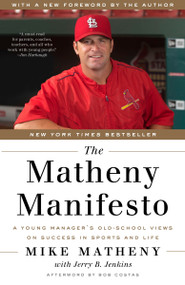 The Matheny Manifesto (A Young Manager's Old-School Views on Success in Sports and Life) - 9780553446722 by Mike Matheny, Jerry B. Jenkins, Bob Costas, 9780553446722