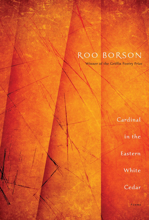 Cardinal in the Eastern White Cedar (Poems) by Roo Borson, 9780771012242