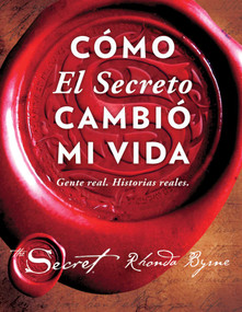 Cómo El Secreto cambió mi vida (How The Secret Changed My Life Spanish edition) (Gente real. Historias reales.) by Rhonda Byrne, 9781501157035