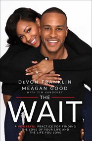 The Wait (A Powerful Practice for Finding the Love of Your Life and the Life You Love) - 9781501123481 by DeVon Franklin, Meagan Good, Tim Vandehey, 9781501123481