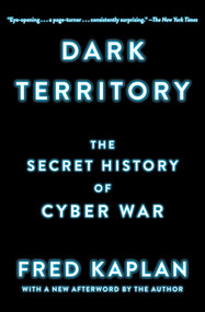 Dark Territory (The Secret History of Cyber War) - 9781476763262 by Fred Kaplan, 9781476763262