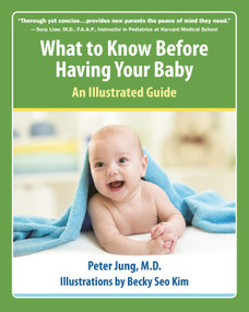 What to Know Before Having Your Baby (An Illustrated Guide) by Peter Jung, 9781578266647