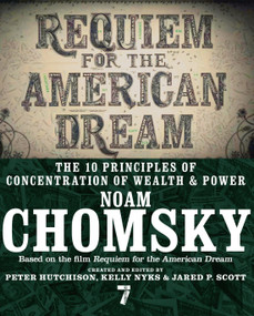 Requiem for the American Dream (The 10 Principles of Concentration of Wealth & Power) by Noam Chomsky, Peter Hutchison, Kelly Nyks, Jared P. Scott, 9781609807368