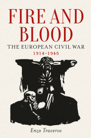 Fire and Blood (The European Civil War, 1914-1945) - 9781784781361 by Enzo Traverso, David Fernbach, 9781784781361