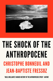 The Shock of the Anthropocene (The Earth, History and Us) - 9781784785031 by Christophe Bonneuil, Jean-Baptiste Fressoz, David Fernbach, 9781784785031